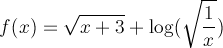 f x se rovná odmocnina z x plus 3 plus dekadický logaritmus z odmocniny z jedna lomeno x